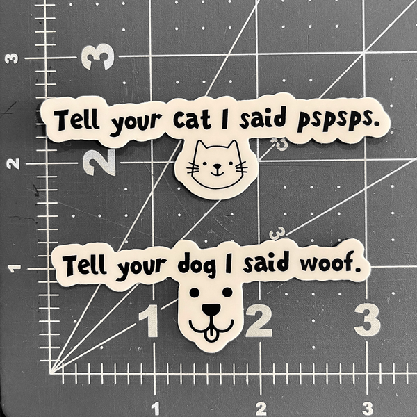 Tell Your Dog I Said Woof Sticker